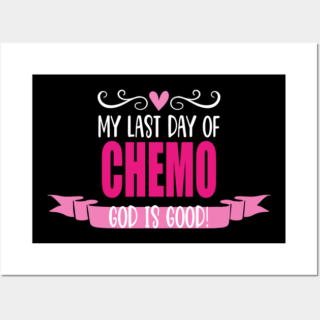 My Last Day of Chemo God is Good Gift for Women Wall Art by JPDesigns